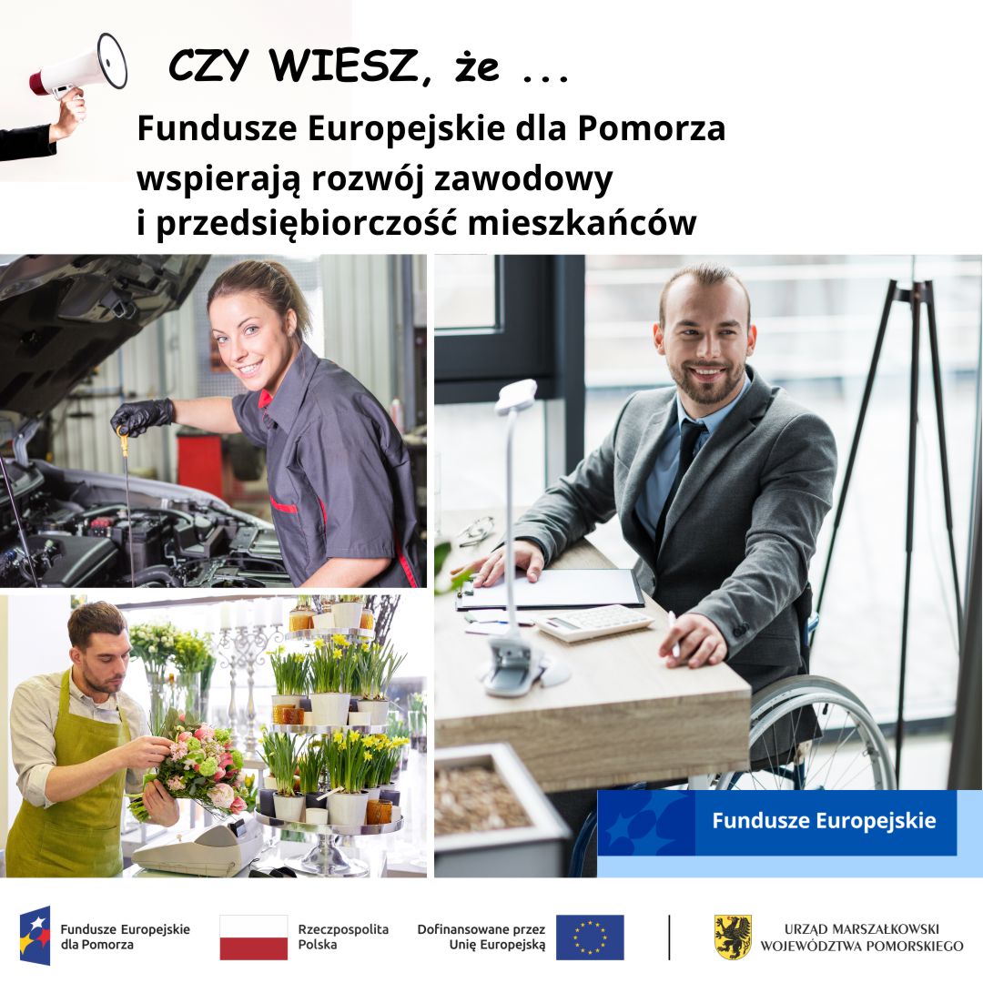 Grafika informująca, że Fundusze Europejskie dla Pomorza wspierają rozwój zawodowy i przedsiębiorczość mieszkańców. Grafika przedstawia 3 osoby: kobietę mechanika samochodowego sprawdzającą poziom oleju w aucie, mężczyznę z niepełnosprawnością ruchową będącego na wózku inwalidzkim przy biurku i mężczyznę florystę komponującego bukiet kwaitów.