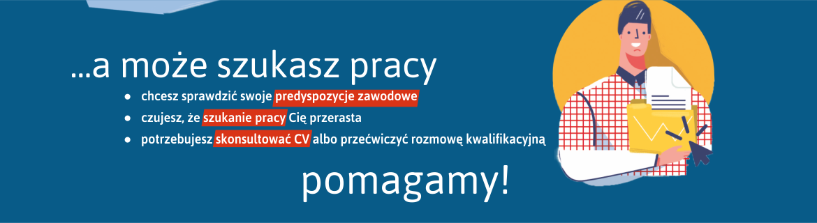 rysunek z mężczyzną trzymajacym dokumenty. tekst w tle: a może szukasz pracy chcesz sprawdzić swoje predyspozycje zawodowe: czujesz, że szukanie pracy Cię przerasta, potrzebujesz skonsultować CV albo przećwiczyć rozmowę kwalifikacyjną, pomagamy!