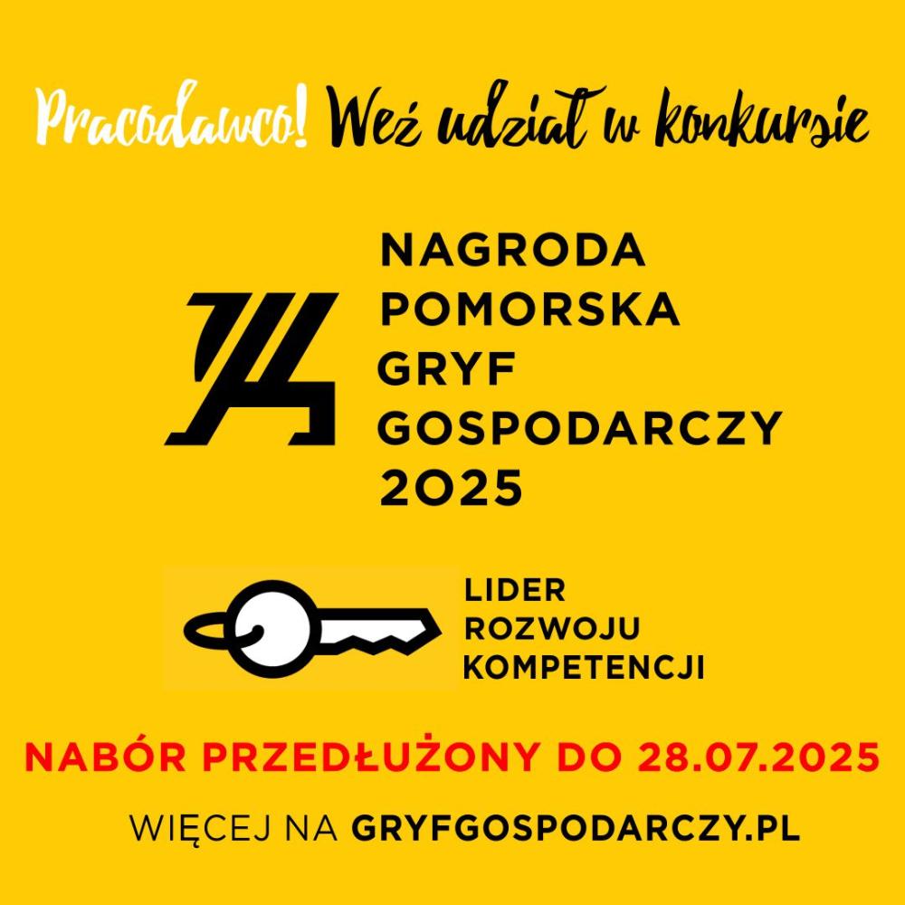 Grafika dotyczy konkursu Nagrody Pomorskiej Gryf Gospodarczy 2025. Przedstawione hasła to: Pracodawco! Weź udział w konkursie, Nagroda Pomorska Gryf Gospodarczy 2025, Lider rozwoju kompetencji. Więcej informacji na stronie gryfgospodarczy.pl, przedłużenie naboru do 28 lipca