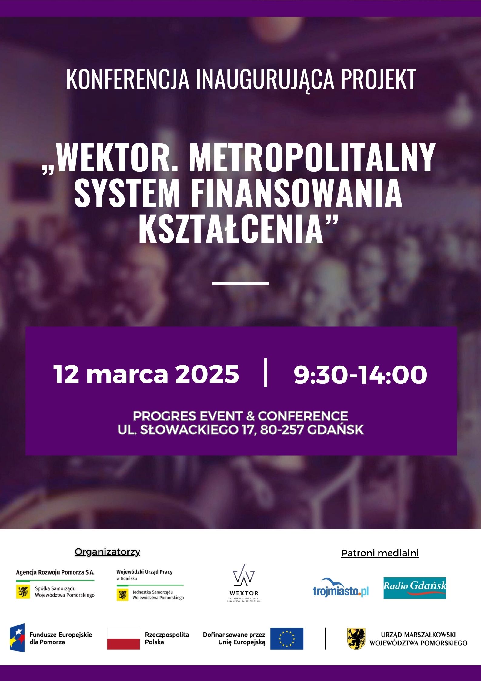 Grafika informująca o konferencji inaugurującej projekt WEKTOR-Metropolitalny System Finansowania Kształcenia, 12 maraca, w Progres Event and Conference, ul. Słowackiego 17 w Gdańsku, 9.30-14.00.